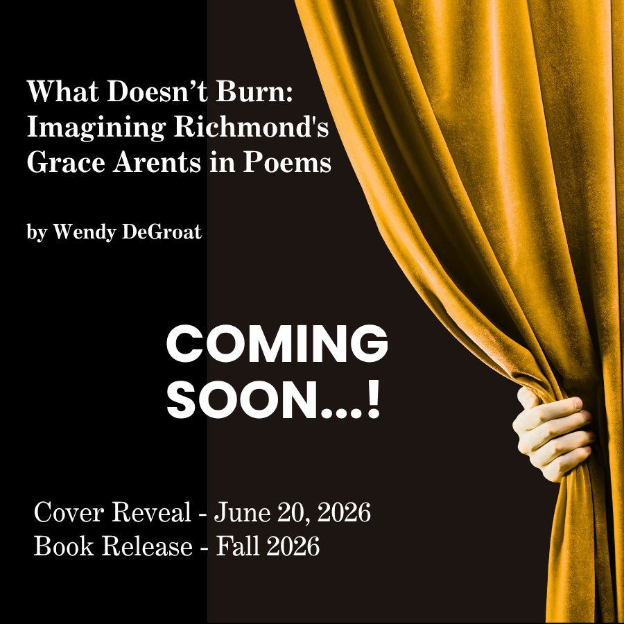 PRE-ORDER - What Doesn’t Burn: Imagining Richmond’s Grace Arents in Poems